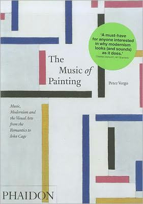 Cover for Peter Vergo · The Music of Painting - Music  Modernism and the Visual Arts from the Romantics to John Cage (N/A) (2012)