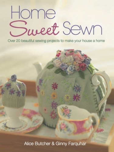 Cover for Alice Butcher · Home Sweet Sewn: Over 20 Beautiful Sewing Projects to Make Your House a Home (Paperback Bog) (2009)