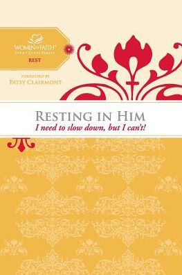 Cover for Women of Faith · Resting in Him: I Need to Slow Down but I Can't! (Women of Faith Study Guide Series) (Paperback Book) (2014)