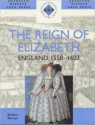 Cover for Barbara Mervyn · The Reign of Elizabeth: England 1558-1603 - SHP Advanced History Core Texts (Paperback Bog) (2001)