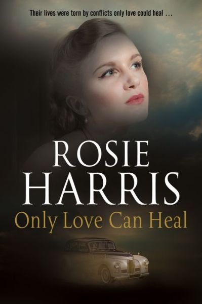 Cover for Rosie Harris · Only Love Can Heal (Hardcover bog) [Main - Large Print edition] (2019)