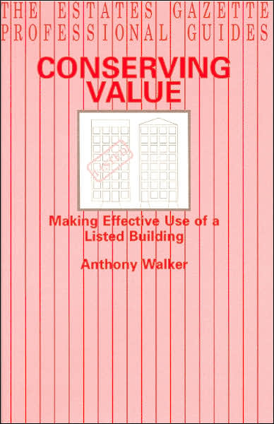 Cover for Anthony Walker · Conserving Value: Making Effective Use of a Listed Building (Estates Gazette Professional Guides) (Paperback Book) (1997)