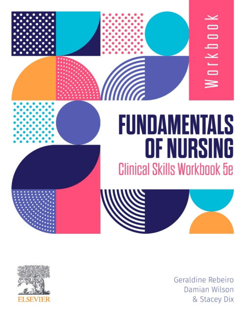 Cover for Rebeiro, Geraldine (Associate National Course Coordinator - Bachelor of Nursing / Bachelor of Business Administration, Senior Lecturer (Melbourne) School of Nursing, Midwifery &amp; Paramedicine (Vic) ACU, Melbourne) · Fundamentals of Nursing Clinical Skills Workbook (Paperback Book) (2025)