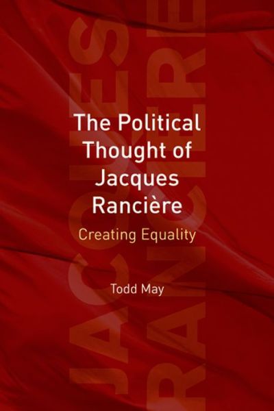 Cover for Todd May · The Political Thought of Jacques Ranciere: Creating Equality (Paperback Book) (2008)