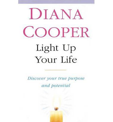 Light Up Your Life: Discover How To Create Happiness, Success And Health - Diana Cooper - Böcker - Little, Brown Book Group - 9780749919863 - 24 augusti 1995