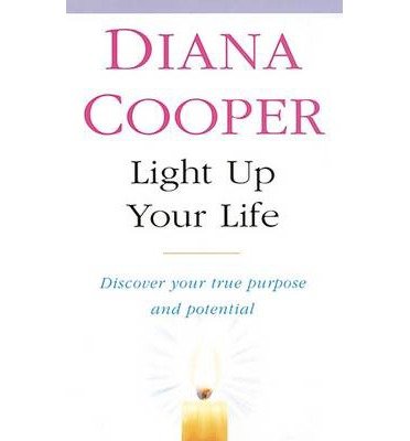 Cover for Diana Cooper · Light Up Your Life: Discover How To Create Happiness, Success And Health (Paperback Book) (1995)