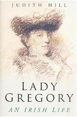 Cover for Judith Hill · Lady Gregory: An Irish Life (Innbunden bok) (2005)