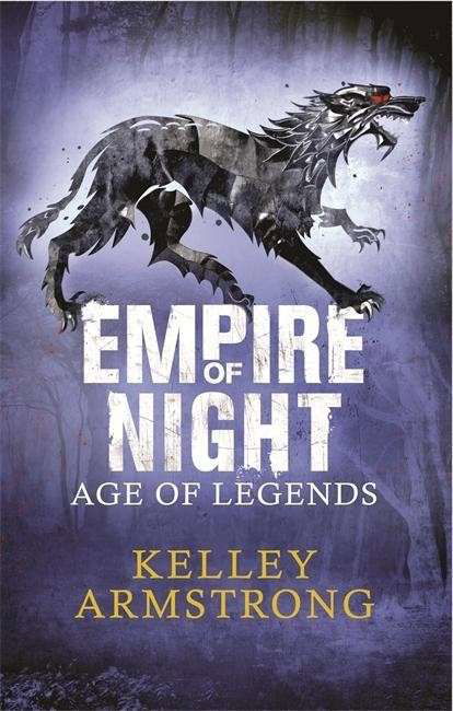 Empire of Night: Book 2 in the Age of Legends Trilogy - Age of Legends - Kelley Armstrong - Bøker - Little, Brown Book Group - 9780751547863 - 1. april 2015