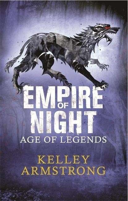 Cover for Kelley Armstrong · Empire of Night: Book 2 in the Age of Legends Trilogy - Age of Legends (Paperback Book) (2015)