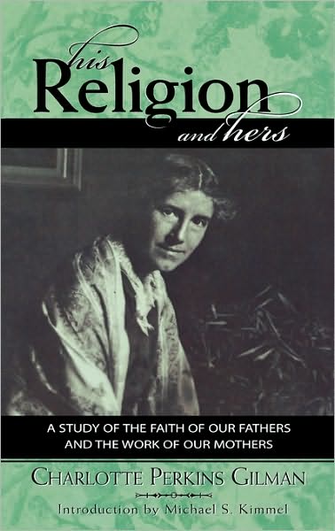 Cover for Charlotte Perkins Gilman · His Religion and Hers - Classics in Gender Studies (Innbunden bok) (2003)