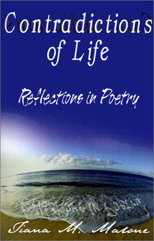 Cover for Tiana M. Malone · Contradictions of Life: Reflections in Poetry (Paperback Book) (2001)