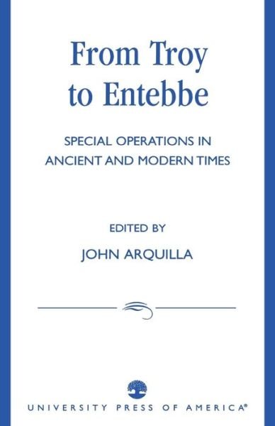 Cover for John Arquilla · From Troy to Entebbe: Special Operations in Ancient and Modern Times (Paperback Book) (1996)