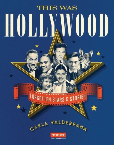 Cover for Carla Valderrama · This Was Hollywood: Forgotten Stars and Stories (Innbunden bok) (2020)