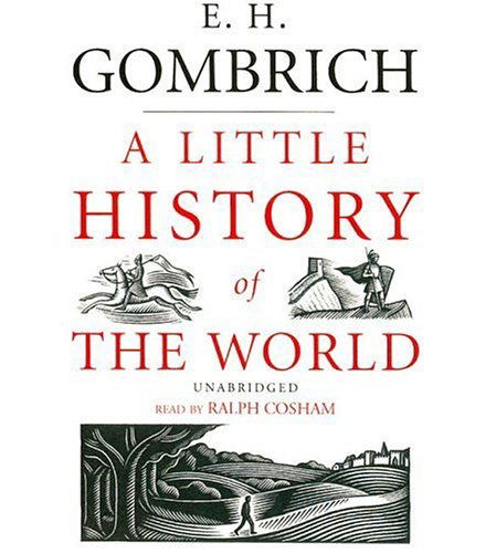 Cover for E. H. Gombrich · Little History of the World: Classic Collection (Audiobook (CD)) [Unabridged edition] (2006)