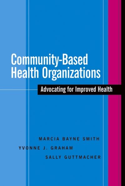 Cover for Bayne Smith, Marcia (City University of New York) · Community-Based Health Organizations: Advocating for Improved Health - Jossey-Bass Public Health (Paperback Book) (2005)