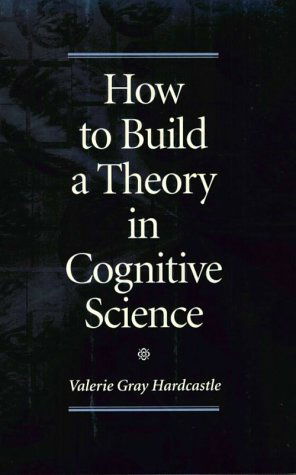 Cover for Valerie Gray Hardcastle · How to Build a Theory in Cognitive Science (Suny Series in Philosophy and Biology) (Paperback Book) (1996)