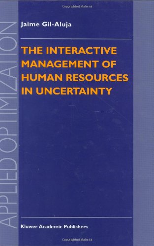 Cover for Jaime Gil-Aluja · The Interactive Management of Human Resources in Uncertainty - Applied Optimization (Hardcover Book) [1998 edition] (1997)