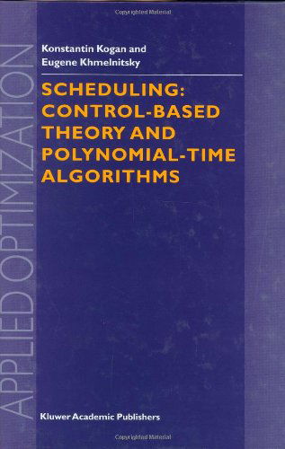 Cover for K. Kogan · Scheduling: Control-Based Theory and Polynomial-Time Algorithms - Applied Optimization (Hardcover Book) [2000 edition] (2000)