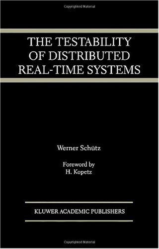 Cover for Werner Schutz · The Testability of Distributed Real-Time Systems - The Springer International Series in Engineering and Computer Science (Hardcover Book) [1993 edition] (1993)