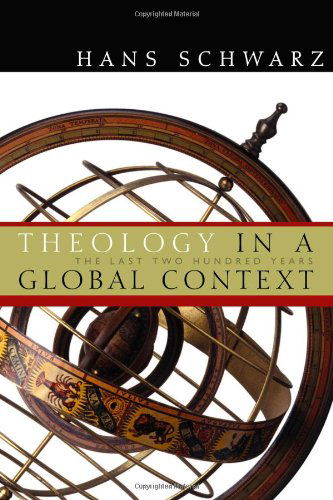 Cover for Hans Schwarz · Theology in a Global Context: The Last Two Hundred Years (Paperback Book) (2005)