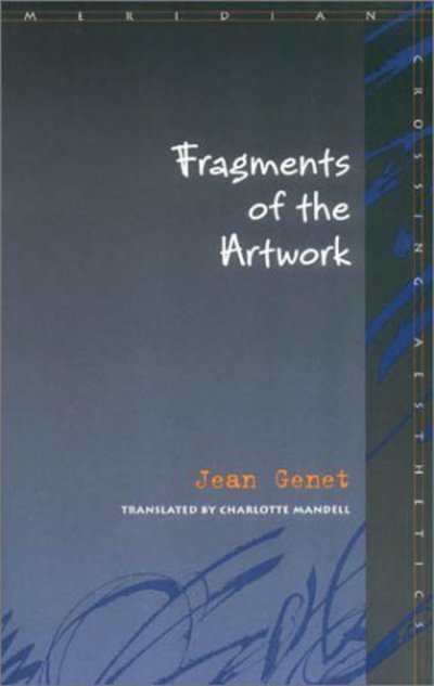 Cover for Jean Genet · Fragments of the Artwork - Meridian: Crossing Aesthetics (Innbunden bok) (2003)