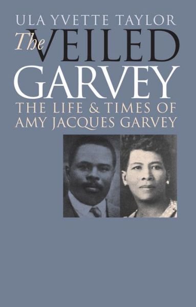 Cover for Ula Yvette Taylor · The Veiled Garvey: The Life and Times of Amy Jacques Garvey - Gender and American Culture (Pocketbok) [New edition] (2002)