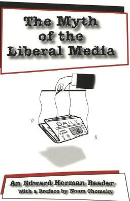 Cover for Edward S. Herman · The Myth of the Liberal Media: An Edward Herman Reader - Media and Culture (Taschenbuch) (2000)