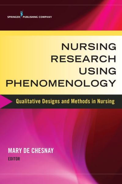 Cover for Mary De Chesnay · Nursing Research Using Phenomenology: Qualitative Designs and Methods in Nursing (Paperback Book) (2014)
