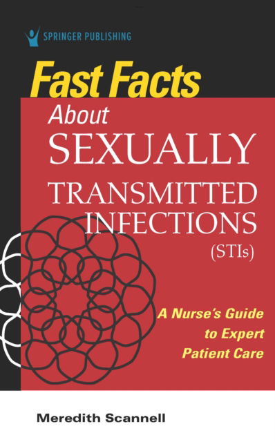 Cover for Scannell, Meredith, PhD, MSN, MPH, CNM, SANE · Fast Facts About Sexually Transmitted Infections (STIs): A Nurse’s Guide to Expert Patient Care - Fast Facts (Paperback Book) [New edition] (2020)