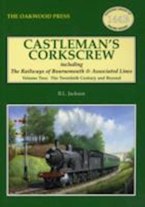 Castleman's Corkscrew: Including the Railways of Bournemouth and Associated Lines (Twentieth Century and Beyond) - Brian Leslie Jackson - Bücher - Stenlake Publishing - 9780853616863 - 27. Oktober 2008