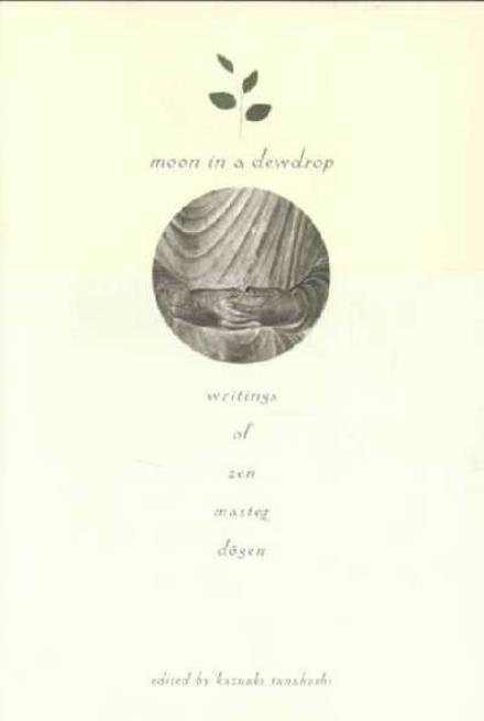 Cover for Dogen · Moon in a Dewdrop: Writings of Zen Master Dogen (Paperback Book) [Reissue edition] (1995)