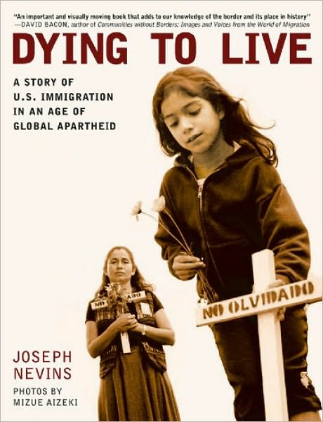 Cover for Joseph Nevins · Dying to Live: A Story of U.S. Immigration in an Age of Global Apartheid - City Lights Open Media (Paperback Book) (2008)