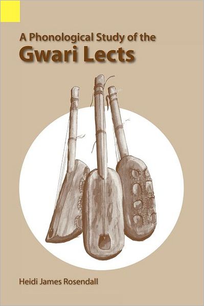 Cover for Heidi James Rosendall · A Phonological Study of the Gwari Lects (Summer Institute of Linguistics Language Data Africa Series, No 24) (Paperback Book) (1992)