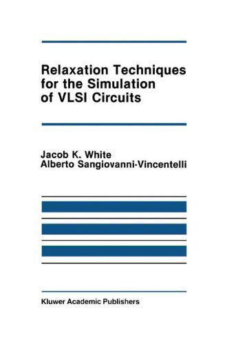 Cover for Jacob K. White · Relaxation Techniques for the Simulation of VLSI Circuits - The Springer International Series in Engineering and Computer Science (Hardcover Book) [1987 edition] (1986)