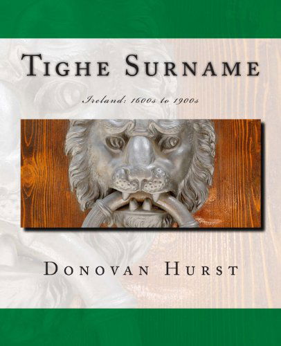 Cover for Donovan Hurst · Tighe Surname: Ireland: 1600s to 1900s (Pocketbok) (2013)