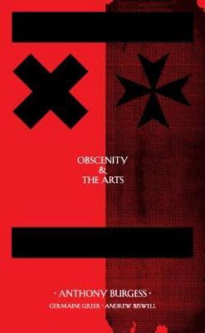 Obscenity & The Arts - Anthony Burgess - Books - Pariah Press - 9780993037863 - September 3, 2018