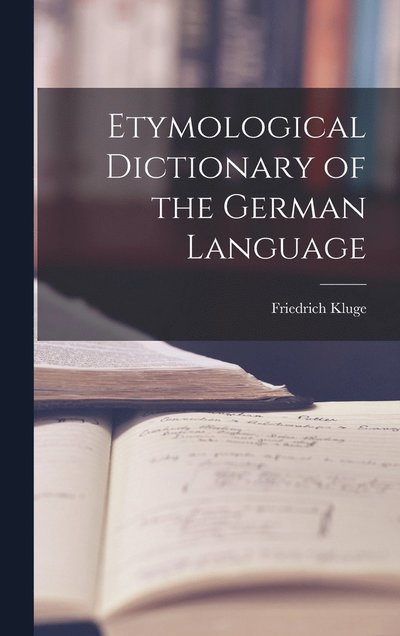 Cover for Friedrich Kluge · Etymological Dictionary of the German Language (Book) (2022)