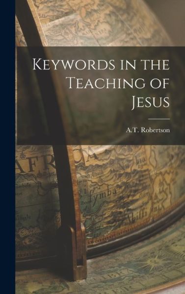 Cover for A. T. Robertson · Keywords in the Teaching of Jesus (Buch) (2022)