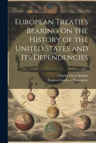 Cover for Charles Oscar Paullin · European Treaties Bearing on the History of the United States and Its Dependencies (Book) (2023)