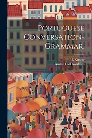 Cover for Gustav Carl Kordgien · Portuguese Conversation-Grammar; (Book) (2023)