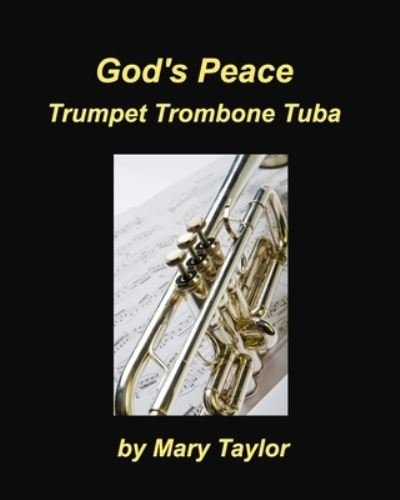 Cover for Mary Taylor · God's Peace Trumpet Trombone Tuba (Taschenbuch) (2021)