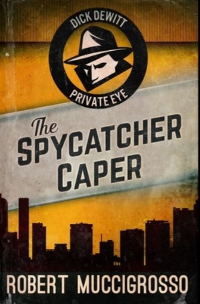 Cover for Robert Muccigrosso · The Spycatcher Caper (Hardcover Book) (2021)