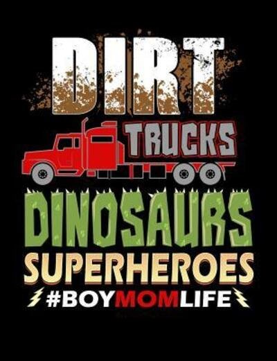 Cover for Punny Notebooks · Dirt Trucks Dinosaurs Superheroes Boy Mom Life (Paperback Bog) (2019)