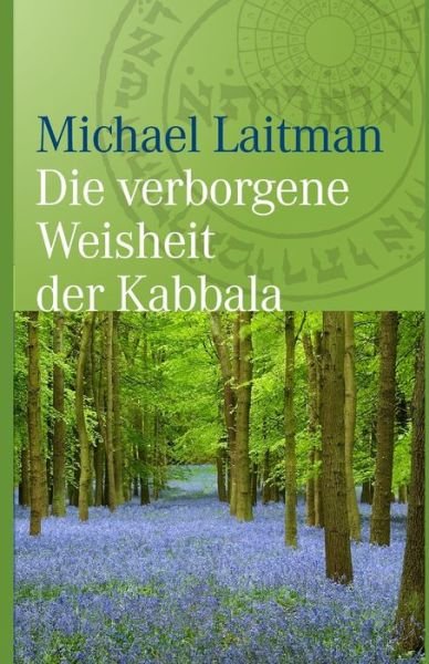 Cover for Michael Laitman · Die verborgene Weisheit der Kabbala (Taschenbuch) (2019)