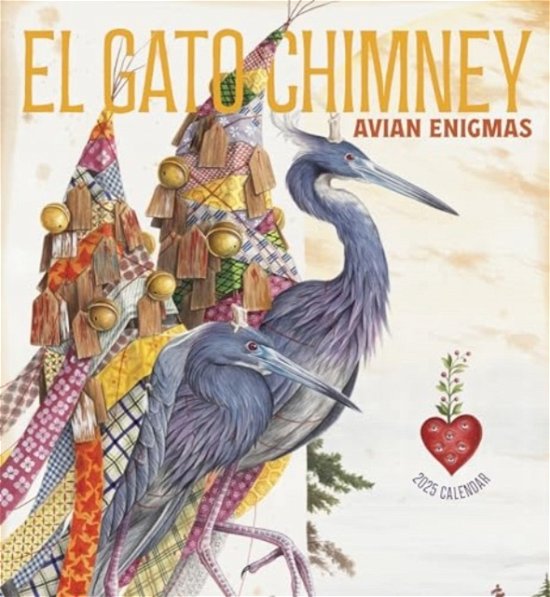 El Gato Chimney · El Gato Chimney: Avian Enigmas 2025 Wall Calendar (Paperback Book) (2024)