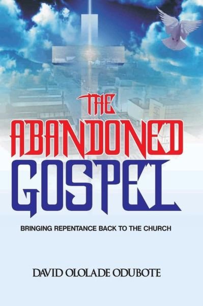 Cover for Odubote David Ololade · The Abandoned Gospel : Bringing Repentance back to the Church (Taschenbuch) (2019)
