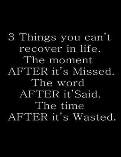 Cover for Lek Journal · 3 Things you can't recover in life. The moment after it's missed. The word after it's said. The time after it's wasted. (Paperback Book) (2019)