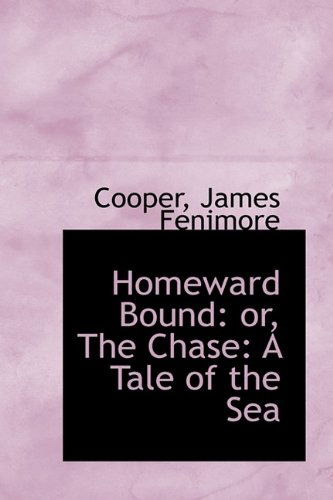 Cover for Cooper James Fenimore · Homeward Bound: Or, the Chase: a Tale of the Sea (Paperback Book) (2009)