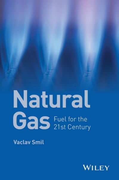 Cover for Smil, Vaclav (University of Manitoba, Winnipeg, Canada) · Natural Gas: Fuel for the 21st Century (Paperback Bog) (2015)