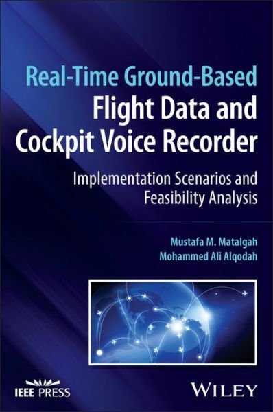 Cover for Matalgah, Mustafa M. (University of Missouri, Columbia, USA; University of Mississippi, Oxford, USA) · Real-Time Ground-Based Flight Data and Cockpit Voice Recorder: Implementation Scenarios and Feasibility Analysis (Hardcover Book) (2023)